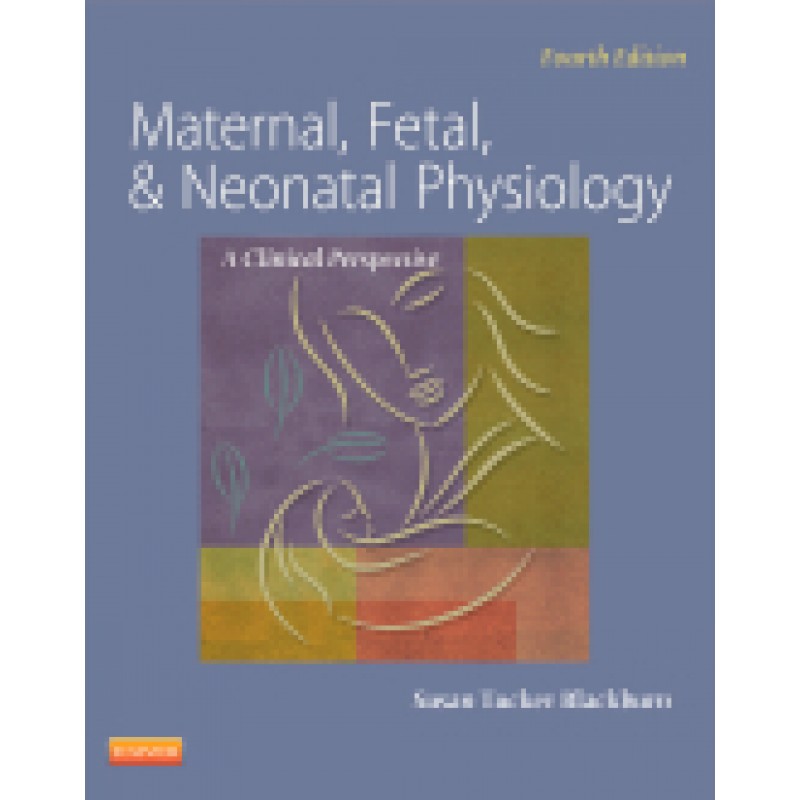 Maternal, Fetal,  and Neonatal Physiology, 4th Edition
